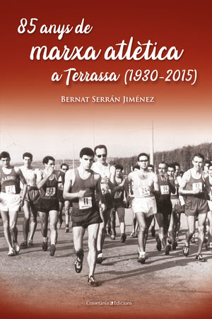 85 ANYS DE MARXA ATLÈTICA A TERRASSA (1930-2015)