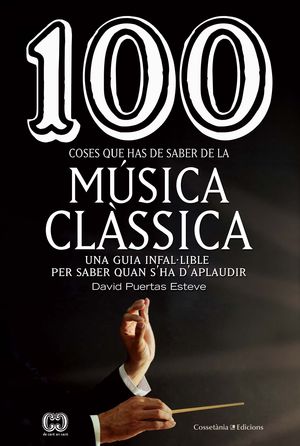 100 COSES QUE HAS DE SABER DE LA MÚSICA CLÀSSICA