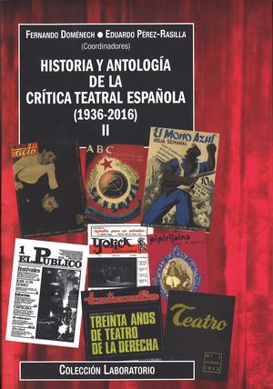 HISTORIA Y ANTOLOGÍA DE LA CRÍTICA TEATRAL ESPAÑOLA (1936-2016). VOLUMEN II