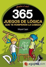 365 JUEGOS DE LÓGICA QUE TE ROMPERÁN LA CABEZA