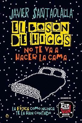 BOSÓN DE HIGGS NO TE VA A HACER LA CAMA, EL