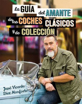 GUÍA DEL AMANTE DE LOS COCHES CLÁSICOS Y DE COLECCIÓN