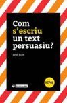 COM S'ESCRIU UN TEXT PERSUASIU?