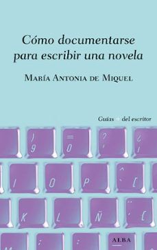 CÓMO DOCUMENTARSE PARA ESCRIBIR UNA NOVELA