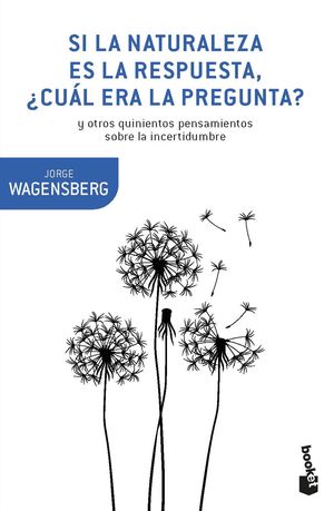 SI LA NATURALEZA ES LA RESPUESTA, ¿CUAL ERA LA PREGUNTA?