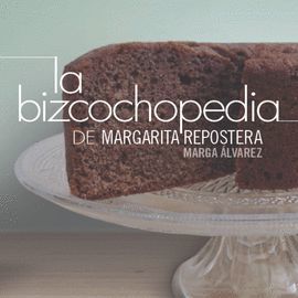 BIZCOCHOPEDIA DE MARGARITA REPOSTERA, LA