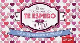 SI NO TARDAS MUCHO, TE ESPERO TODA LA VIDA. VALES DE AMOR PARA COMPARTIR INSTANTES MÁGICOS