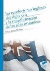 REVOLUCIONES INGLESAS DEL SIGLO XVII Y LA TRANSFORMACIÓN DE LAS ISLAS BRITÁNICAS, LAS
