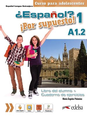 ESPAÑOL? ¡POR SUPUESTO! 1 (A1.2) LIBRO DEL ALUMNO + EJERCICIOS