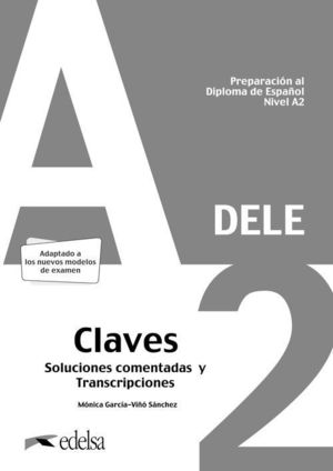 PREPARACIÓN AL DELE A2 - SOLUCIONES COMENTADAS Y TRANSCRIPCIONES