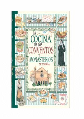 COCINA DE CONVENTOS Y MONASTERIOS DE ESPAÑA, LA