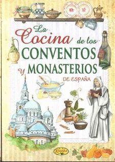 COCINA DE LOS CONVENTOS Y MONASTERIOS DE ESPAÑA, LA