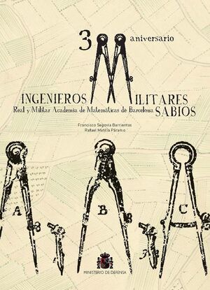 300 ANIVERSARIO - INGENIEROS, MILITARES, SABIOS