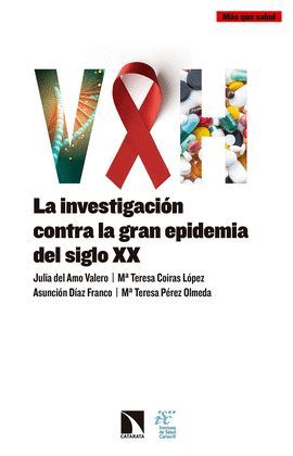 VIH. LA INVESTIGACION CONTRA LA GRAN EPIDEMIA DEL SIGLO XX
