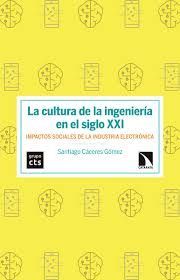 CULTURA DE LA INGENIERÍA EN EL SIGLO XXI, LA