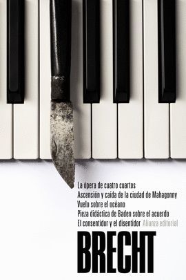 ÓPERA DE CUATRO CUARTOS. ASCENSIÓN Y CAÍDA DE LA CIUDAD DE MAHAGONNY. VUELO SOBRE EL OCÉANO. PIEZA DIDÁCTICA DE BADEN SOBRE EL ACUERDO. EL CONSENTIDOR Y EL DISENTIDOR