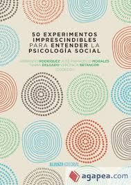 50 EXPERIMENTOS IMPRESCINDIBLES PARA ENTENDER LA PSICOLOGÍA SOCIAL