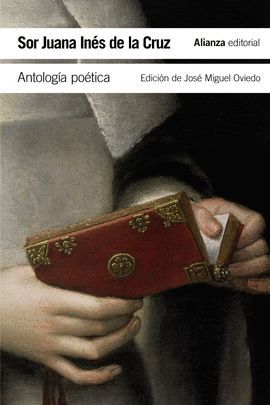 ANTOLOGÍA POÉTICA (SOR JUANA INES DE LA CRUZ)