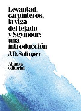 LEVANTAD, CARPINTEROS, LA VIGA DEL TEJADO/ SEYMOUR: UNA INTRODUCCIÓN