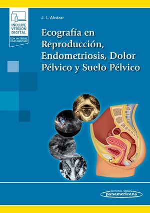 ECOGRAFÍA EN REPRODUCCIÓN, ENDOMETRIOSIS, DOLOR PÉLVICO Y SUELO PÉLVICO (VERSIÓN PAPEL + DIGITAL)