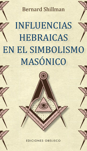 INFLUENCIAS HEBRAICAS EN EL SIMBOLISMO MASÓNICO