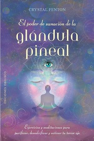 PODER DE SANACIÓN DE LA GLÁNDULA PINEAL, EL