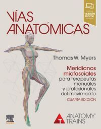 VIAS ANATOMICAS MERIDIANOS MIOFASCIALES TERAPEUTAS (4ª ED)