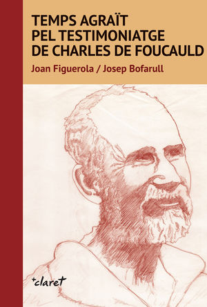 TEMPS AGRAÏT PEL TESTIMONIATGE DE CARLES DE FOUCAULD