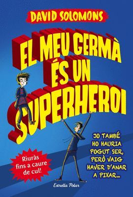 MEU GERMÀ ÉS UN SUPERHEROI, EL