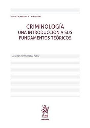 CRIMINOLOGÍA. UNA INTRODUCCIÓN A SUS FUNDAMENTOS TEÓRICOS 8ª EDICIÓN 2016