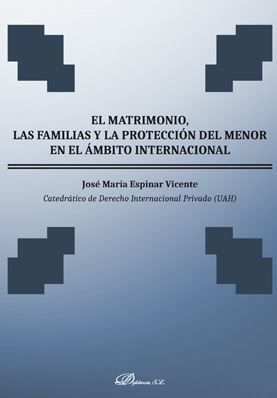 MATRIMONIO, LAS FAMILIAS Y LA PROTECCIÓN DEL MENOR EN EL ÁMBITO INTERNACIONAL, EL