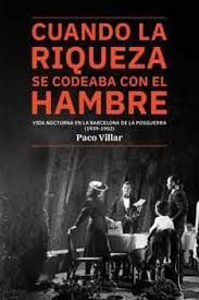 CUANDO LA RIQUEZA SE CODEABA CON EL HAMBRE. VIDA NOCTURNA EN LA BARCELONA DE LA POSGUERRA (1939-1952)