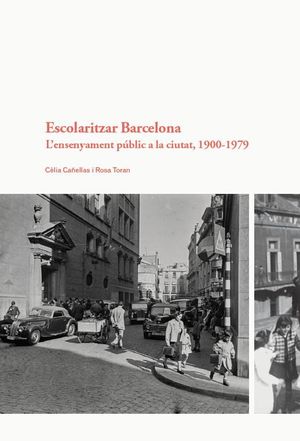 ESCOLARITZAR BARCELONA. L'ENSENYAMENT PÚBLIC A LA CIUTAT, 1900-1979