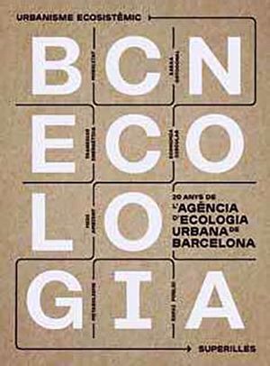 BCNECOLOGIA - 20 ANYS DE L'AGÈNCIA D'ECOLOGIA URBANA DE BARCELONA