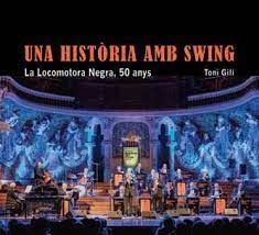 HISTÒRIA AMB SWING. LA LOCOMOTORA NEGRA, 50 ANYS