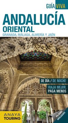 ANDALUCÍA ORIENTAL. GUIA VIVA (GRANADA, MÁLAGA, ALMERÍA Y JAÉN)