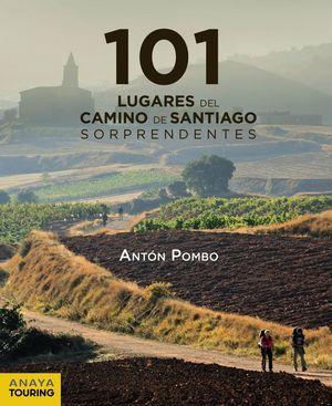 101 LUGARES DEL CAMINO DE SANTIAGO SORPRENDENTES - GUIAS SINGULARES