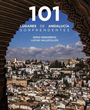 101 LUGARES DE ANDALUCÍA SORPRENDENTES