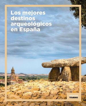 MEJORES DESTINOS ARQUEOLÓGICOS EN ESPAÑA, LOS