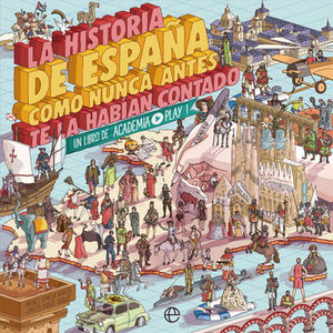 HISTORIA DE ESPAÑA COMO NUNCA ANTES TE LA HABÍAN CONTADO, LA