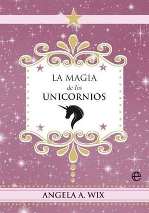 MAGIA DE LOS UNICORNIOS, LA