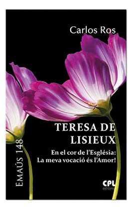 TERESA DE LISIEUX. EN EL COR DE L'ESGLÈSIA: LA MEVA VOCACIÓ