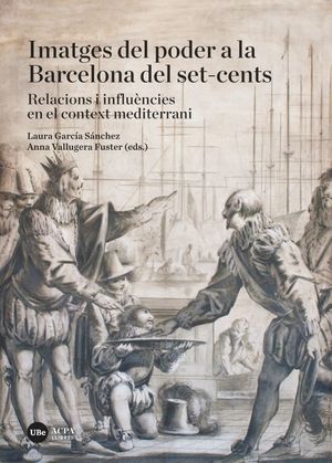 IMATGES DEL PODER A LA BARCELONA DEL SET-CENTS