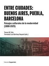 ENTRE CIUDADES: BUENOS AIRES, PUEBLA, BARCELONA.