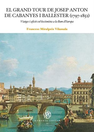 EL GRAND TOUR DE JOSEP ANTON DE CABANYES I BALLESTER (1797-1852)