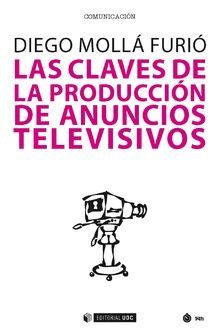 CLAVES DE LA PRODUCCIÓN DE ANUNCIOS TELEVISIVOS, LAS