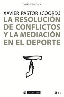 RESOLUCIÓN DE CONFLICTOS Y LA MEDIACIÓN EN EL DEPORTE, LA