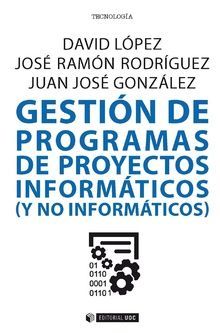 GESTIÓN DE PROGRAMAS DE PROYECTOS INFORMÁTICOS (Y NO INFORMÁTICOS)