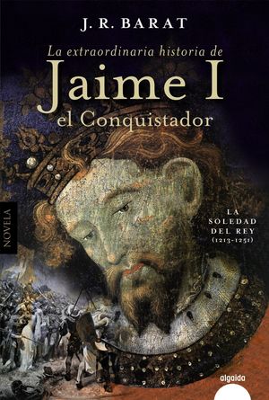 EXTRAORDINARIA HISTORIA DE  JAIME I EL CONQUISTADOR, LA