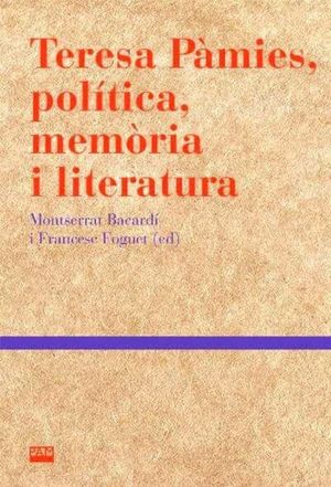 TERESA PAMIES, POLITICA, MEMORIA I LITERATURA